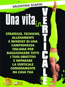 Valentina Scapin: Bestseller “Una Vita In Verticale”,  il libro su come raggiungere i propri obiettivi con la ginnastica artistica