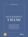 Angelo Ria: Bestseller “Management Umano”, il libro su come migliorare la propria vita personale, professionale e finanziaria