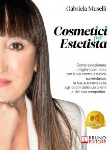 Gabriela Muselli: Bestseller “Cosmetici Per Estetista”, il libro su come aumentare l’autorevolezza del proprio centro estetico