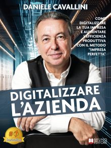 Daniele Cavallini: Bestseller “Digitalizzare L’Azienda”, il libro su come avviare un processo di digitalizzazione aziendale