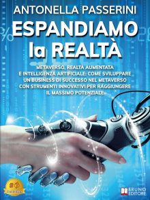 Antonella Passerini: Bestseller “Espandiamo La Realtà”, il libro su come sviluppare un business di successo con le nuove tecnologie