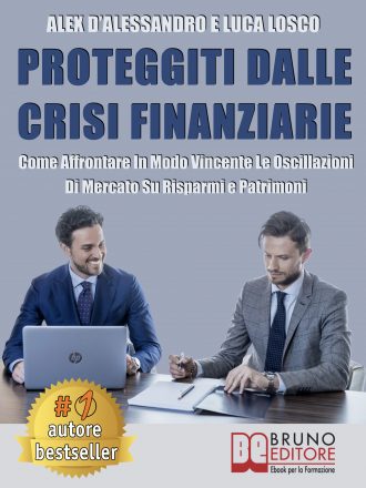 Luca Losco e Alex D’Alessandro: Bestseller “Proteggiti Dalle Crisi Finanziarie”, il libro che insegna come investire in modo consapevole