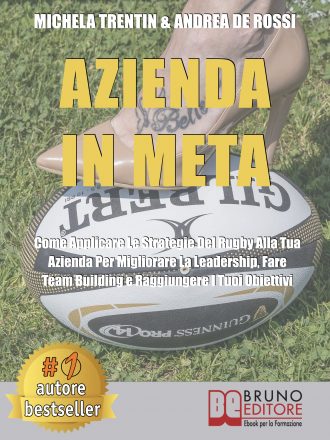 Michela Trentin e Andrea De Rossi: Bestseller “Azienda In Meta”, il libro su come raggiungere il successo aziendale ispirandosi ai valori del rugby