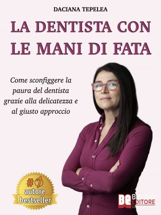 Daciana Tepelea: Bestseller “La Dentista Con le Mani Di Fata”,  il libro su come vincere la paura della visita di controllo dal dentista