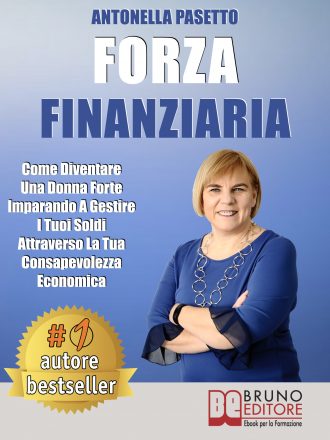 Antonella Pasetto: Bestseller “Forza Finanziaria”, il libro su come una donna può migliorare la propria autostima con una corretta gestione del denaro