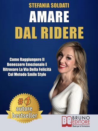 Stefania Soldati: Bestseller “Amare Dal Ridere”, il libro che insegna come trovare la felicità attraverso la risata