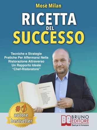 Mosè Milan: Bestseller “Ricetta Del Successo”, il libro su come arrivare al successo nella ristorazione