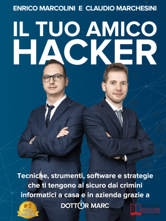 Claudio Marchesini e Enrico Marcolini: Bestseller “Il Tuo Amico Hacker”,  il libro su come proteggersi dai criminali informatici