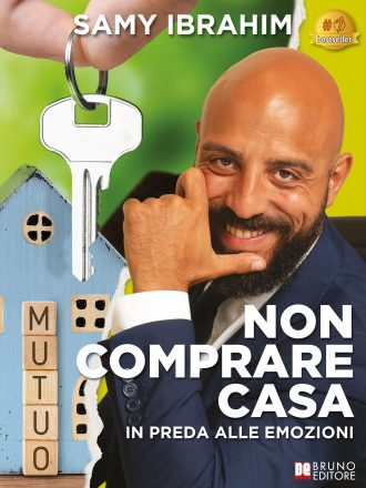 Samy Ibrahim: Bestseller “Non Comprare Casa In Preda Alle Emozioni”, il libro su come acquistare un’abitazione senza paura del mutuo