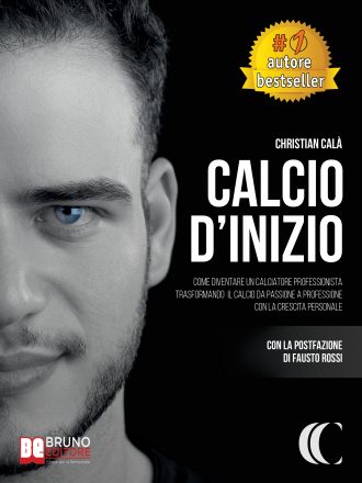 Christian Calà: Bestseller “Calcio D’Inizio”, il libro per sviluppare un mindset di successo in ambito calcistico