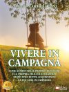 Andrea Lucio Giulivi: Bestseller “Vivere In Campagna”, il libro su come aumentare il benessere familiare in un ambiente bucolico