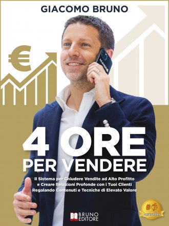 Giacomo Bruno: Bestseller “4 Ore Per Vendere”, il libro su come creare un sistema per vendere in sole 4 ore