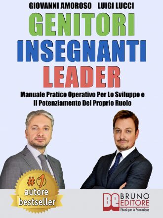 Giovanni Amoroso e Luigi Lucci: Bestseller “Genitori Insegnanti Leader ”, il libro che insegna come trovare la propria strada nella vita