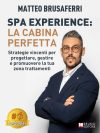 Matteo Brusaferri: Bestseller “Spa Experience: La Cabina Perfetta”: il libro su come portare al successo il proprio centro benessere
