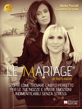 Monia Pozzati e Susanna Fergnani: Bestseller “Le Mariage #fidatieamore”, il libro su come trovare l’abito perfetto per il giorno più importante della propria vita