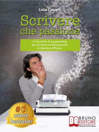 Luca Coscelli: Bestseller “Scrivere Che Passione”, il libro che insegna come scrivere in maniera persuasiva