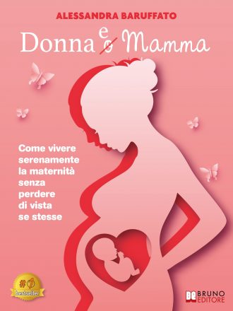 Alessandra Baruffato: Bestseller “Donna e Mamma”, il libro su come vivere al meglio l’esperienza della maternità