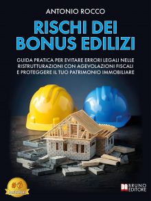Antonio Rocco: Bestseller “Rischi Dei Bonus Edilizi”, il libro su come trasformare il bonus edilizio in uno strumento sicuro e inattaccabile