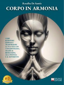 Rosalba De Santis: Bestseller “Corpo In Armonia”, il libro su come riconnettersi con il proprio corpo riscoprendo l’essenza dentro ognuno di noi