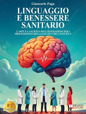 Giancarlo Paga: Bestseller “Linguaggio E Benessere Sanitario”, il libro su come costruire efficaci relazioni sanitario-paziente basate sul reciproco benessere