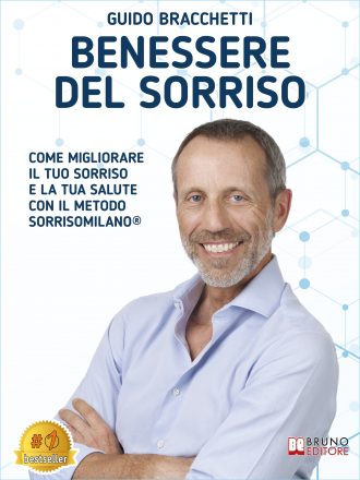Guido Bracchetti: Bestseller “Benessere Del Sorriso”, il libro su come ritrovare benessere e fiducia in sé stessi grazie al metodo SorrisoMilano®