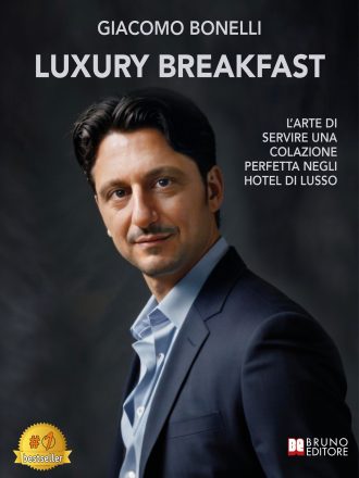 Giacomo Bonelli: Bestseller “Luxury Breakfast”, il libro su come trasformare il momento della colazione in hotel in uno strumento di marketing efficace