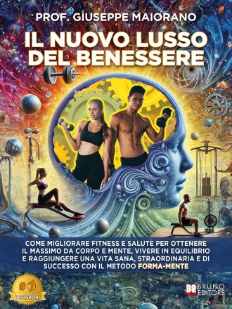Prof. Giuseppe Maiorano: Bestseller “Il Nuovo Lusso Del Benessere”, il libro su come creare una mentalità forte e resiliente con il Metodo Forma-Mente