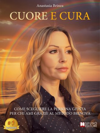 Anastasia Brinza: Bestseller “Cuore E Cura”, il libro su come trovare la persona giusta per la cura dei propri cari con il Metodo BRINOVA