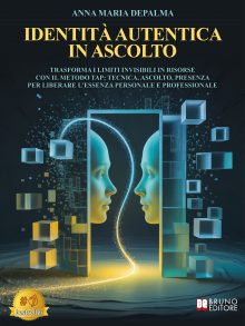 Anna Maria Depalma: Bestseller “Identità Autentica In Ascolto”, il libro su come valorizzare la propria essenza personale e professionale con il Metodo TAP