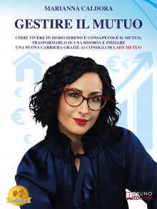 Marianna Caldora: Bestseller “Gestire Il Mutuo”, il libro su come rinegoziare il mutuo per la casa con le stesse abilità di un esperto del credito