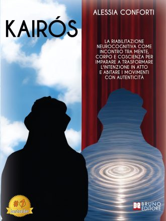 Alessia Conforti: Bestseller “Kairós”, il libro su come riattivare il dialogo tra mente e corpo grazie alla Riabilitazione Neurocognitiva