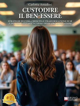 Carlotta Amadori: Bestseller “Custodire Il Ben-essere”, il libro su come avviare un percorso di trasformazione personale sul luogo di lavoro