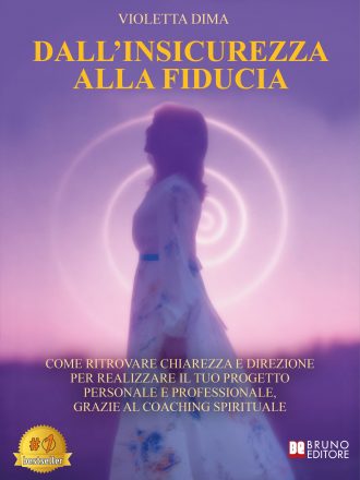 Violetta Dima: Bestseller “Dall’Insicurezza Alla Fiducia”, il libro su come riscoprire il proprio potenziale interiore e far emergere la propria autenticità