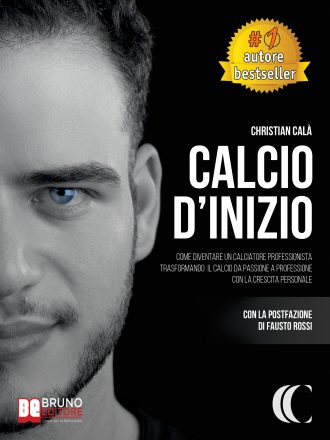 Christian Calà: Bestseller “Calcio D’Inizio”, il libro per sviluppare un mindset di successo in ambito calcistico