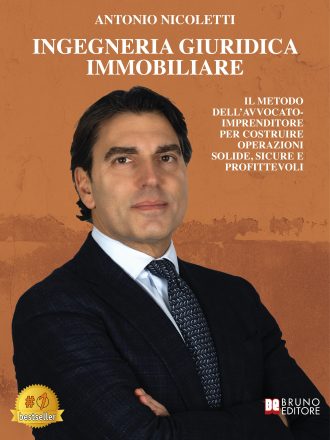 Antonio Nicoletti: Bestseller “Ingegneria Giuridica Immobiliare”, il libro su come ridurre i rischi di un’operazione immobiliare aumentando la governabilità