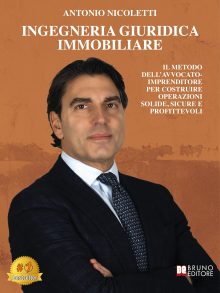 Antonio Nicoletti: Bestseller “Ingegneria Giuridica Immobiliare”, il libro su come ridurre i rischi di un’operazione immobiliare aumentando la governabilità