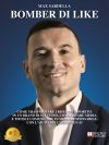 Max Sardella: Bestseller “Bomber Di Like”, il libro su come trasformare la propria immagine di calciatore e calciatrice professionista in un asset di valore eterno