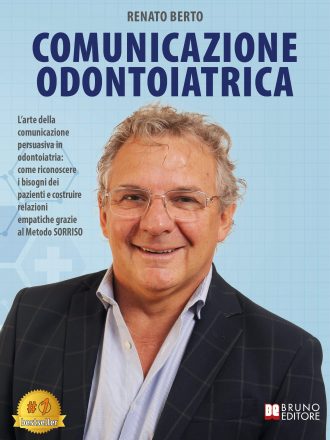 Renato Berto: Bestseller “Comunicazione Odontoiatrica”, il libro su come superare la paura del dentista grazie al Metodo SORRISO basato sull’ascolto attivo