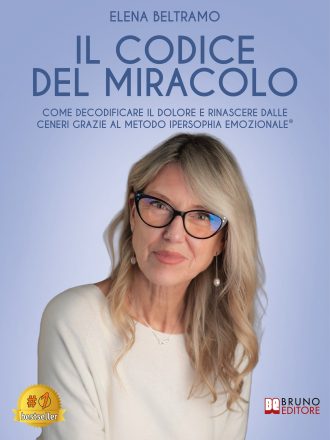Elena Beltramo: Bestseller “Il Codice Del Miracolo”, il libro su come trasformare la sofferenza in rinascita grazie al Metodo IperSophia Emozionale®