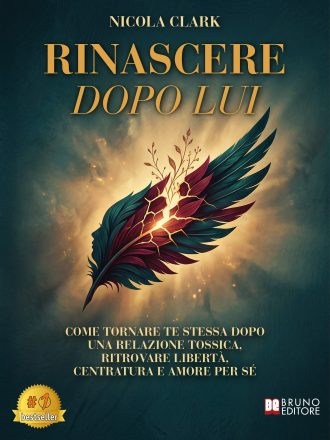 Nicola Clark: Bestseller “Rinascere Dopo Lui”, il libro su come trasformare la propria vita, uscendo dalla prigionia di una relazione tossica