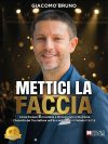 Mettici la Faccia: il nuovo libro di Giacomo Bruno spiega perché senza un volto riconoscibile oggi si compete solo sul prezzo