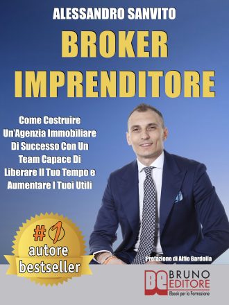 Alessandro Sanvito: Bestseller “Broker Imprenditore”, il libro su come portare al successo la propria agenzia immobiliare senza sacrificare il proprio tempo