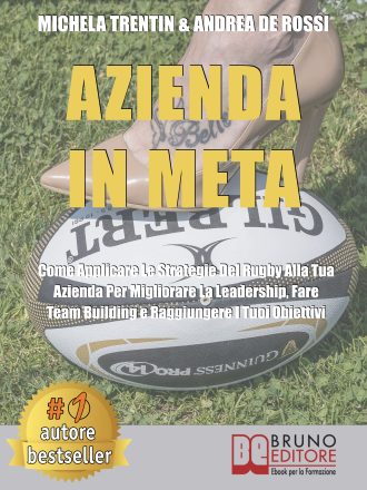Michela Trentin e Andrea De Rossi: Bestseller “Azienda In Meta”, il libro su come raggiungere il successo aziendale ispirandosi ai valori del rugby