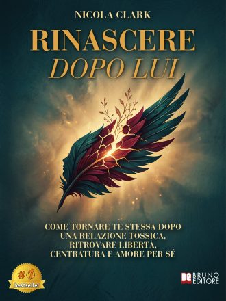 Nicola Clark: Bestseller “Rinascere Dopo Lui”, il libro su come trasformare la propria vita, uscendo dalla prigionia di una relazione tossica