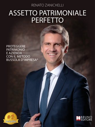 Renato Zanichelli: Bestseller “Assetto Patrimoniale Perfetto”, il libro su come proteggere il patrimonio personale e aziendale in maniera efficace