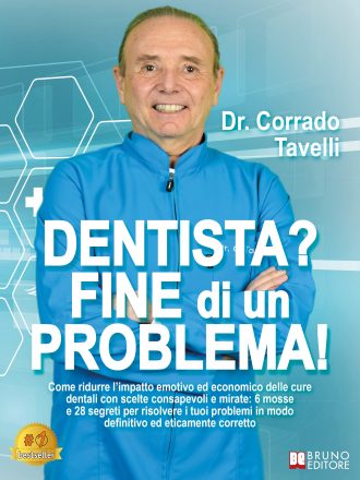 Corrado Tavelli: Bestseller “Dentista? Fine Di Un Problema!”, il libro su come gestire al meglio la propria salute dentale anche con poco budget