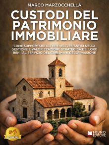 Marco Marzocchella: Bestseller “Custodi Del Patrimonio Immobiliare”, il libro che aiuta a comprendere come valorizzare gli immobili ecclesiastici in maniera consapevole