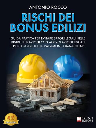 Antonio Rocco: Bestseller “Rischi Dei Bonus Edilizi”, il libro su come trasformare il bonus edilizio in uno strumento sicuro e inattaccabile