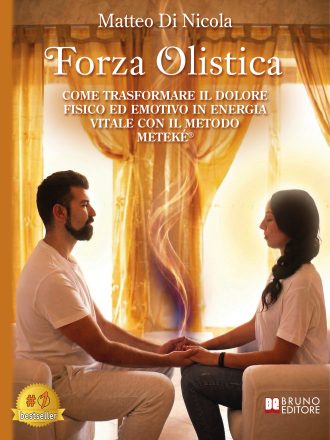 Matteo Di Nicola: Bestseller “Forza Olistica”, il libro su come iniziare un percorso di cambiamento basato su presenza, ascolto e responsabilità personale con il Metodo METEKÉ®