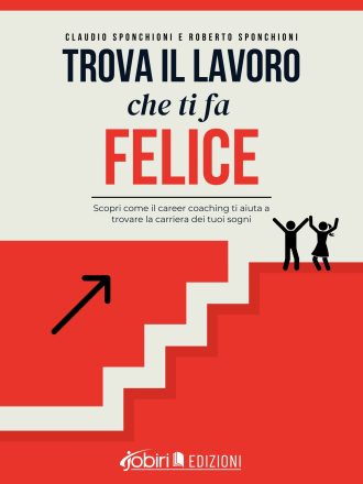 Claudio e Roberto Sponchioni: Bestseller “Trova Il Lavoro Che Ti Fa Felice”, il libro su come emergere nel mondo del lavoro grazie al career coaching